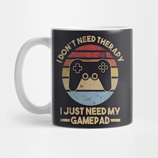 Gaming Gamer saying I dont need therapy i just need my gamepad Mug